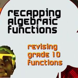 22 Revising Grade 10 Functions